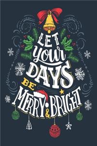 Let Your Days Be Merry & Bright