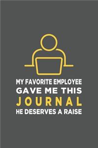 My Favorite Employee Gave Me This Journal. He Deserves A Raise!