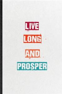 Live Long And Prosper
