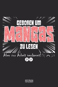 Geboren um Mangas zu lesen Aber zu Arbeit verdammt! Notizbuch