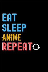 Eat, Sleep, ANIME, Repeat Notebook - ANIME Funny Gift