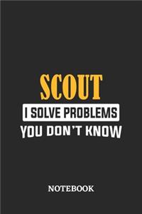 Scout I Solve Problems You Don't Know Notebook