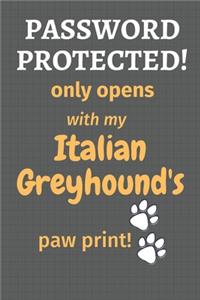 Password Protected! only opens with my Italian Greyhound's paw print!