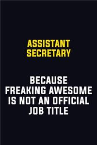 Assistant Secretary Because Freaking Awesome Is Not An Official Job Title