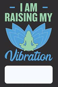 I Am Raising My Vibration