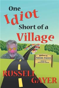 One Idiot Short of a Village