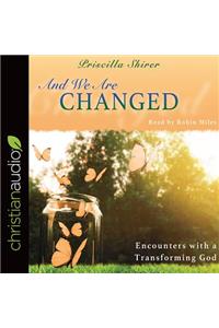 And We Are Changed: Encounters with a Transforming God