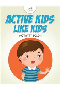 Active Kids Like Kids Activity Book