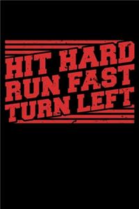 Hit Hard Run Fast Turn Left