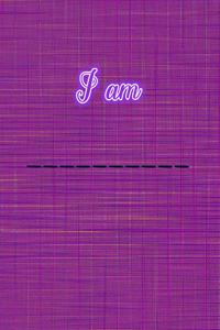 I am ____________
