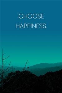 Inspirational Quote Notebook - 'Choose Happiness.' - Inspirational Journal to Write in - Inspirational Quote Diary