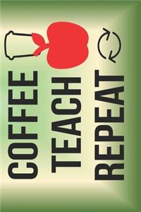 Coffee Teach Repeat