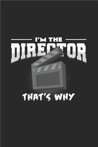 I'm the director that's why