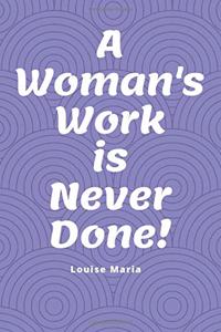 A Woman's Work is Never Done