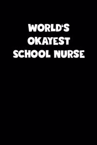World's Okayest School Nurse Notebook - School Nurse Diary - School Nurse Journal - Funny Gift for School Nurse