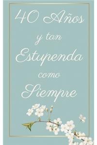 40 Años y Tan Estupenda Como Siempre