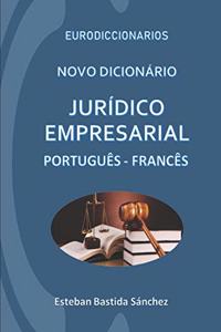 Novo Dicionário Jurídico e empresarial Português - Francês