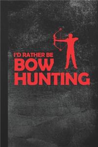 I'd Rather Be Bow Hunting