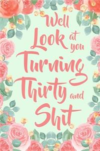Well Look at you Turning Thirty and Shit