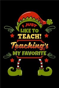 I Just Like To Teach! Teaching's My Favorite