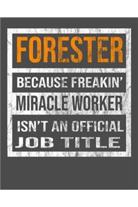 Forester Because Freakin' Miracle Worker Is Not An Official Job Title