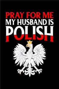 Pray For Me My Husband Is Polish