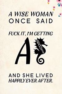 A Wise Woman Once Said Fuck it, I'm Getting a Seahorse And She Lived Happily Ever After.