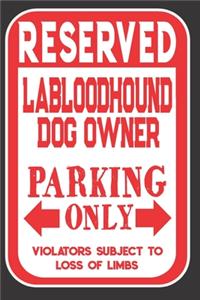 Reserved Labloodhound Dog Owner Parking Only. Violators Subject To Loss Of Limbs