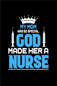 My Mom Was So SPECIAL God Made Her A NURSE