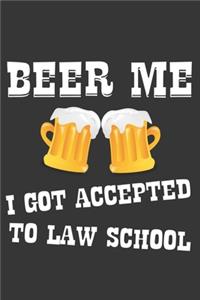 Beer Me I Got Accepted To Law School Notebook