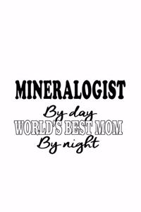 Mineralogist By Day World's Best Mom By Night