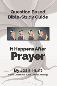 Question-based Bible Study Guide -- It Happens After Prayer