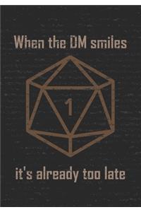 When the DM smiles it's already too late
