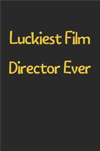 Luckiest Film Director Ever
