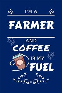 I'm A Farmer And Coffee Is My Fuel