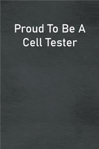 Proud To Be A Cell Tester