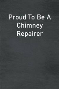 Proud To Be A Chimney Repairer