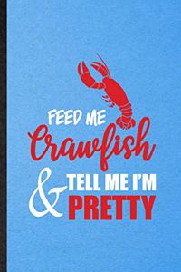 Feed Me Crawfish Tell Me I'm Pretty