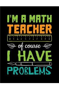 I'm a Math Teacher of Course I Have Problems