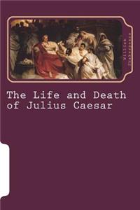 The Life and Death of Julius Caesar