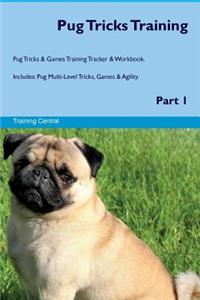 Pug Tricks Training Pug Tricks & Games Training Tracker & Workbook. Includes: Pug Multi-Level Tricks, Games & Agility. Part 1
