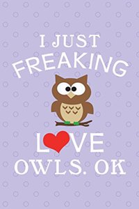 I Just Freaking Love Owls, Ok