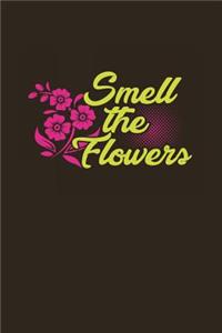 Smell The Flowers