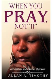 When You Pray, Not 'if'