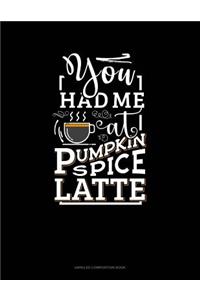 You Had Me at Pumpkin Spice Latte