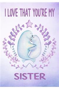 I Love That You're My Sister Keepsake Journal Sea Lions