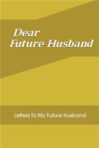 Dear Future Husband Letters To My Future Husband