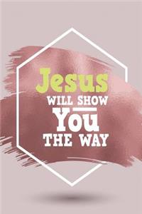 Jesus Will Show You the Way