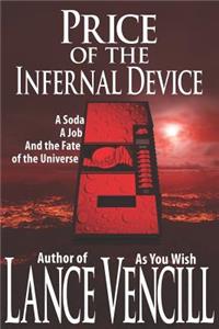 Price of the Infernal Device: A Soda, a Job, and the Fate of the Universe