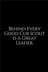 Behind Every Good Cub Scout Is a Great Leader.